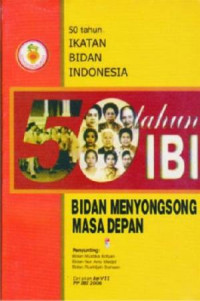 Image of 50 tahun IBI : Bidan Menyongsong Masa Depan