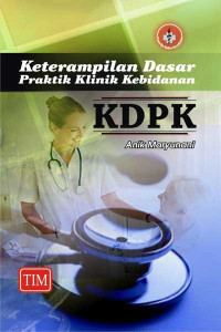 Image of Keterampilan Dasar Praktik Klinik Kebidanan KDPK