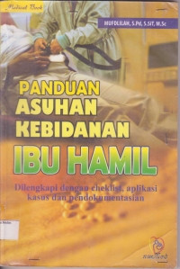 Image of Panduan asuhan kebidanan ibu hamil : dilengkapi dengan cheklist, aplikasi kasus dan pendokumentasian