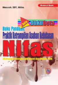 Image of Buku panduan: praktik ketrampilanasuhan kebidanan nifas